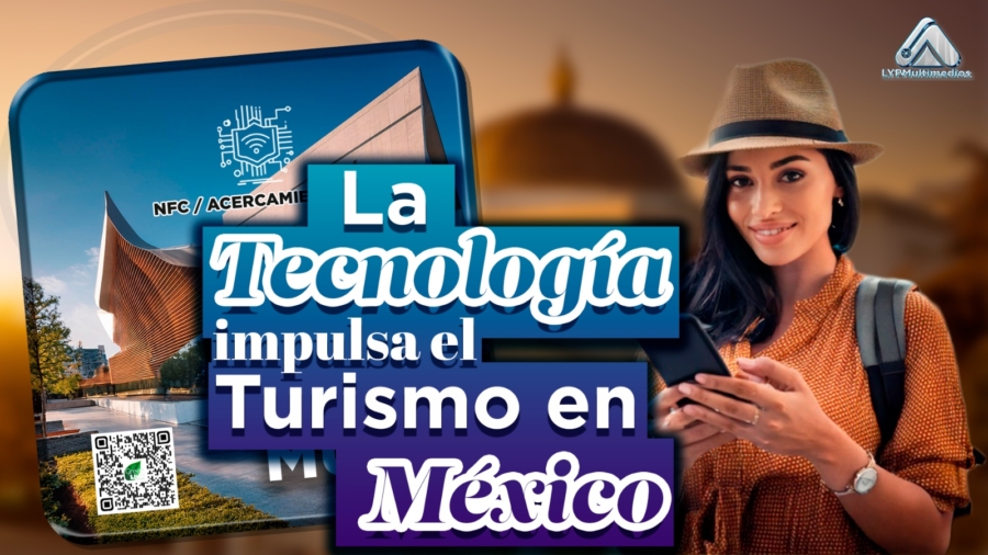 La tecnología impulsa el turismo en México: experiencias únicas y ciudades digitales